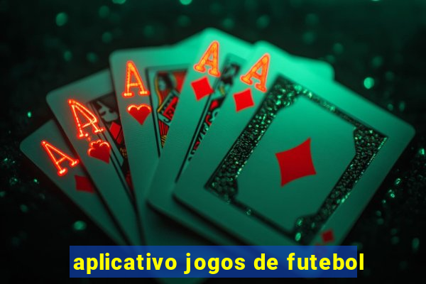 aplicativo jogos de futebol